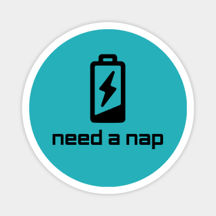 Need A Nap - Low Battery Magnet